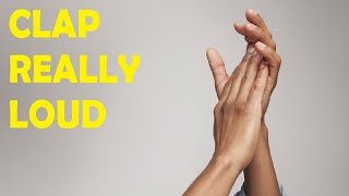 how to clap your hands really loud