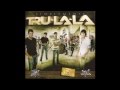 Tru-La-La - Ojalá No Te Hubiera Conocido Nunca / Fuego En El Fuego