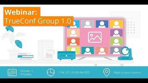 Webinar: TrueConf Group 1.0