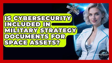 Is Cybersecurity Included in Military Strategy Documents for Space Assets? - Warriors In Space