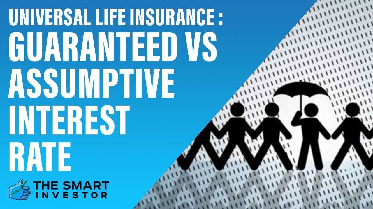Universal life insurance : Guaranteed vs Assumptive Interest Rate
