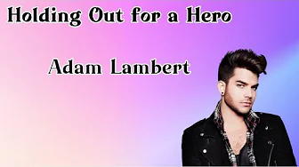 Holding Out for a Hero - Adam Lambert (Lirik Lagu Barat) Holding Out for a Hero - Adam Lambert (Lirik Lagu Barat)