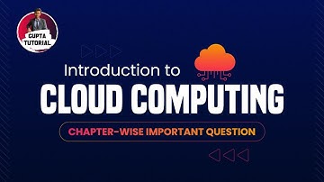 Introduction to Cloud Computing Chapter-wise important questions | Gupta Tutorial  |