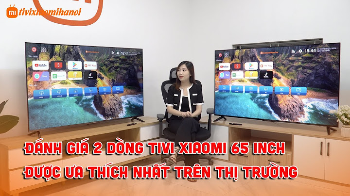 Đánh giá tivi xiaomi tv4 65 inch năm 2024