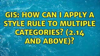 GIS: How can I apply a style rule to multiple categories? (2.14 and above)? (2 Solutions!!)