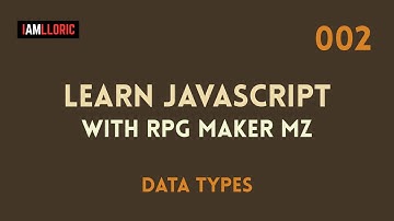Learn Javascript with RPG Maker MZ - 0002 Data Types