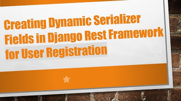 Creating Dynamic Serializer Fields in Django Rest Framework for User Registration