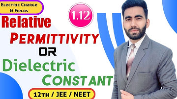 1.12 : Relative permittivity or Dielectric constant Class 12th Physics || Elite Classes || #physics