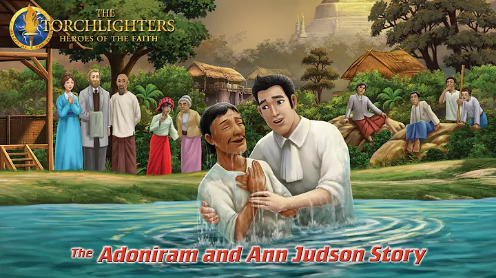 The Torchlighters: The Adoniram and Ann Judson Sto...