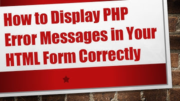 How to Display PHP Error Messages in Your HTML Form Correctly