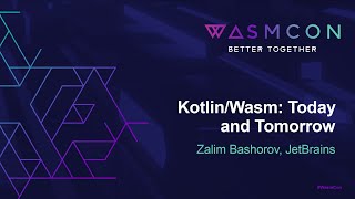 Kotlin/Wasm: Today and Tomorrow - Zalim Bashorov, JetBrains