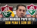 LUXEMBURGO FALA SOBRE O FLUMINENSE SEM PENA E SE DA MAL