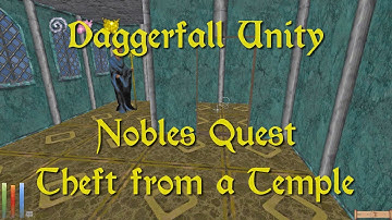 Daggerfall Unity — 204 — Nobles Quest — Theft from a Temple
