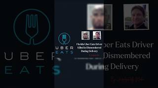 Florida Uber Eats Driver Killed and Dismembered During a Delivery