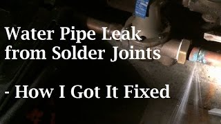 Water Pipe Leak From Solder Joints - How I Got It Fixed