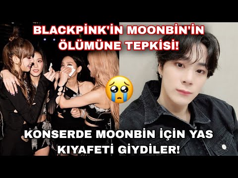 Blackpink'in Moonbin'in ölümüne tepkisi! Konserde Moonbin için yas kıyafeti giydiler!