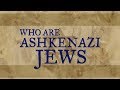 Who are Ashkenazi Jews?