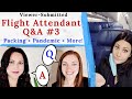 FLIGHT ATTENDANT Q&amp;A  -  Packing Tips + Working During Pandemic + More! [Viewer Submitted Questions]