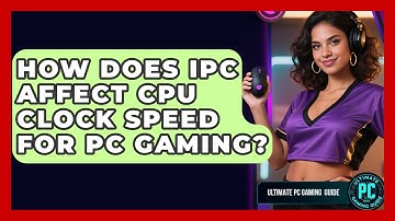 How Does IPC Affect CPU Clock Speed For PC Gaming? - Ultimate PC Gaming Guide