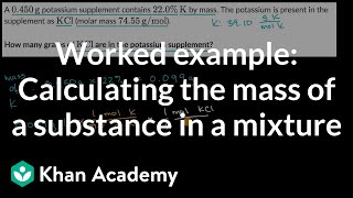 Calculating The Mass Of A Substance In A Mixture Worked Example Video Khan Academy Calculating The Mass Of A Substance In A Mixture Worked Example Video Khan Academy