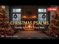 35 Min Christmas Psalms 🎄 Peaceful Bible Meditation &amp; Prayer Music (2025)