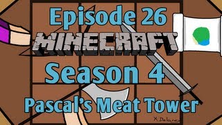 Minecraft - Episode 26 - Pascal's Meat Tower (Season 4)