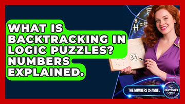 What Is Backtracking In Logic Puzzles? Numbers Explained. - The Numbers Channel