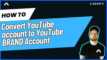 How to Convert a YouTube Channel to a Brand Account (Step-by-Step Tutorial)