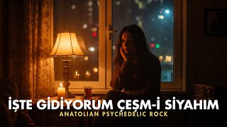 İşte Gidiyorum Çeşm - I Siyahım 70S Anatolian Psychedelic Rock