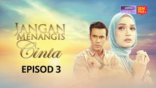 [EPISOD PENUH] JANGAN MENANGIS CINTA  - Sebuah karya Siti Rosmizah | EP3