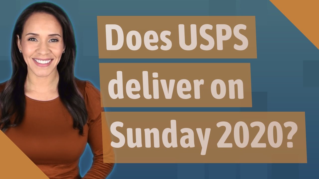 Does Usps Deliver On Sunday 2020?