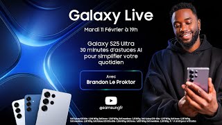 Galaxy Live : 30min d’astuces AI pour simplifier son quotidien avec Brandon Le Proktor | Samsung
