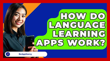 How Do Language Learning Apps Work? - Be App Savvy
