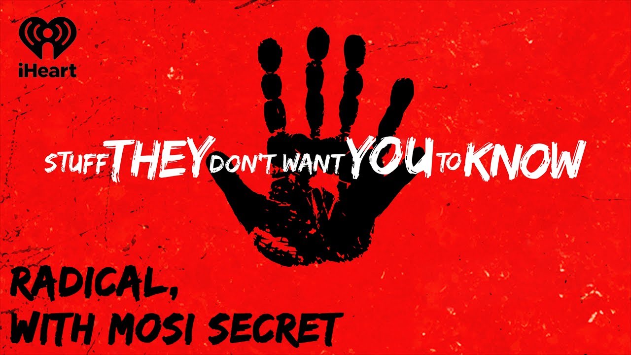 Radical, with Mosi Secret STUFF THEY DON'T WANT YOU TO KNOW YouTube