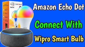 Wipro Smart Bulb Setup With Alexa Amazon Echo Dot 3 Generation 2023 | Full Setup In Hindi