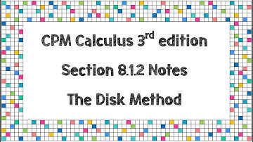 Notes for CPM 3rd Edition Calculus Section 8.1.2
