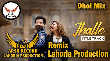 Jhalle Dhol Remix Gurnam Bhullar Ft Dj Arsh By Lahoria Production Latest Remix Punjabi 2024
