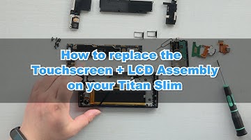 How to Replace the Touchscreen & LCD Assembly on Your Titan Slim?