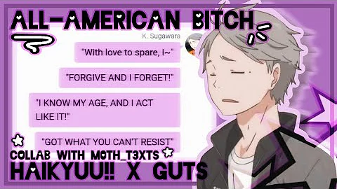 ALL-AMERICAN BITCH | 1/12 - Collab w/ @_m0th_. - Sugawara Angst - Texting Story - ChatFic