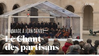 Hommage à Jean Daniel : Le Chant des partisans par le Chœur de l'Armée française