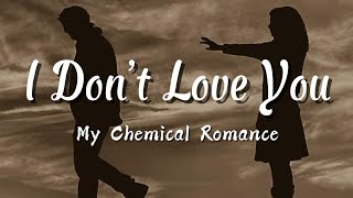 I Dont Love You  My Chemical Romance s