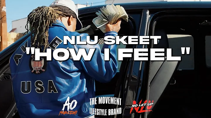 NLU Skeet - How I Feel (Official Video)