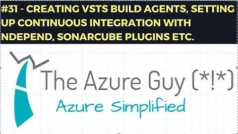 #31 - Creating VSTS Build Agents, Setting up Continuous Integration with NDepend plugins etc.