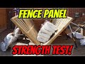 DO NOT BUY THESE FENCE PANELS ! (Fence Panel Strength Test)