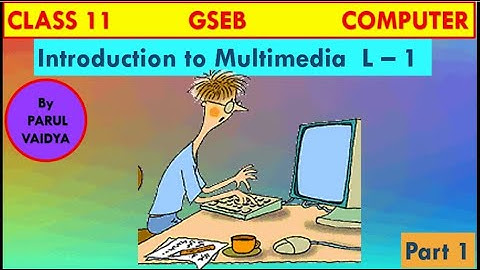 Introduction to Multimedia - Chapter 1 | 11th Computer | Part1 | GSEB | By Parul Vaidya