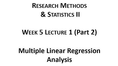 Week05 Lecture 01 Part 2 Multiple Linear Regression Analysis