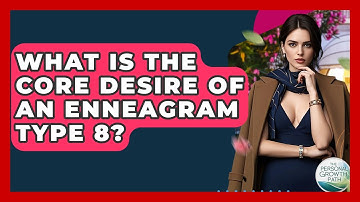 What Is The Core Desire Of An Enneagram Type 8? - The Personal Growth Path