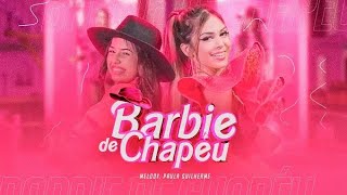 Barbie De Chapéu - Melody e Paula Guilherme (Videoclipe Oficial)