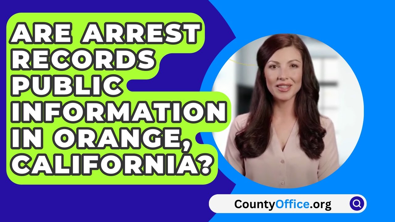 Are Arrest Records Public Information In Orange California are-arrest-records-public-information-in-orange-california