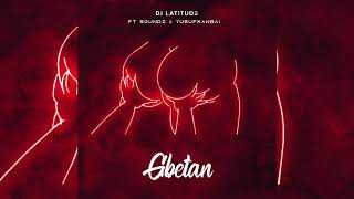 DJ Latitude ft Soundz & Yusufkanbai - Gbetan